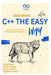 Mastering C++ the Easy Way: Step-by-Step Projects and Concepts for Absolute Beginners by Rafael Sanders