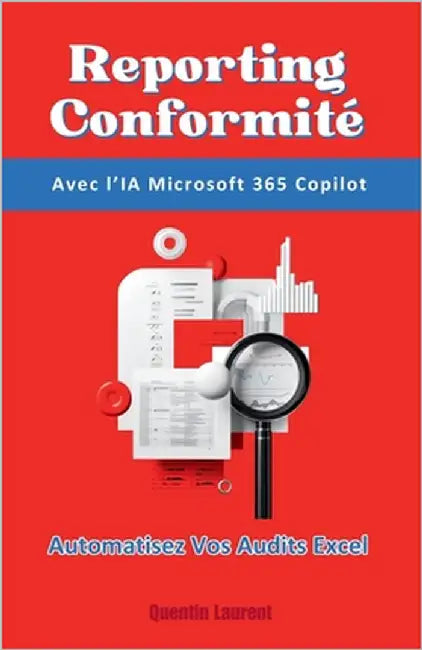 Reporting Conformité Copilot: Automatisez vos audits Excel by Laurent, Quentin