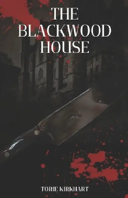 The Blackwood House by Torie Marie Kirkhart