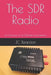 The SDR Radio: An Overview of The SDR Radio and Software by Jc Reardon