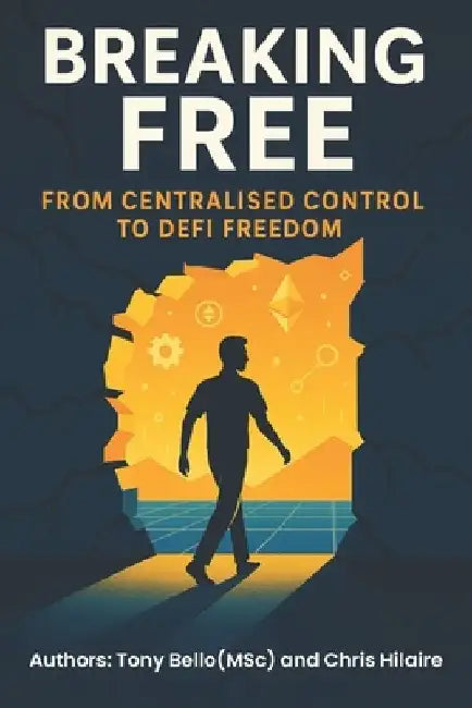 Breaking Free: From Centralised Control To DeFi by Chris Hilaire