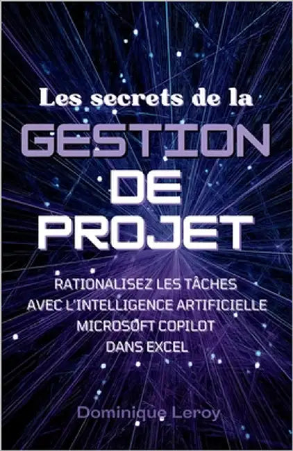 Secrets de Gestion de Projet: Rationalisez les Tâches avec Copilot dans Excel by Leroy, Dominique