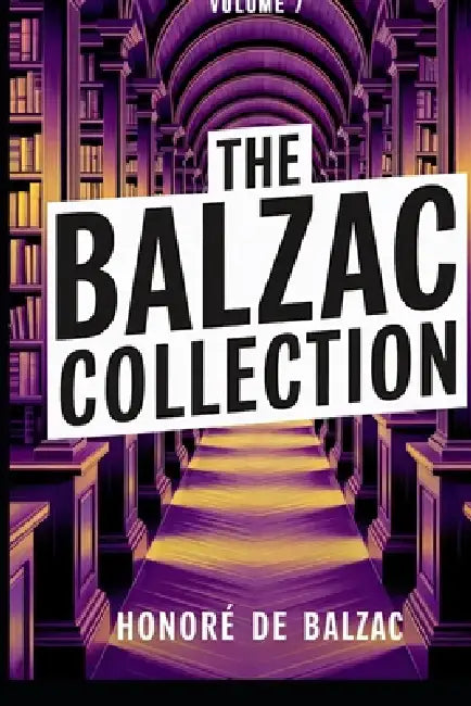 The Balzac Collection - Volume 7: A New Translation by Liam Ferousse, Honoré de Balzac