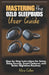 Mastering the Ozlo Sleepbuds User Guide: Step-by-Step Instructions for Setup, Sleep Sounds, Smart Features, and Better Nighttime Routines by Mira Callen