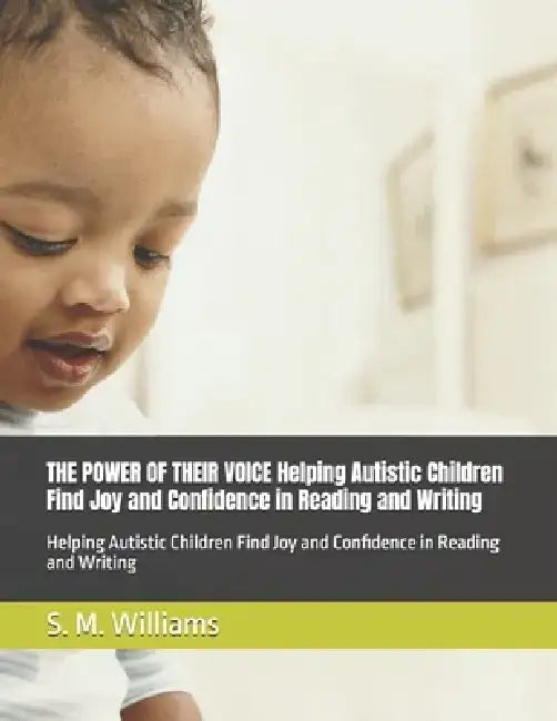 THE POWER OF THEIR VOICE Helping Autistic Children Find Joy and Confidence in Reading and Writing: Helping Autistic Children Find Joy and Confidence i by Shavonne Shavonne