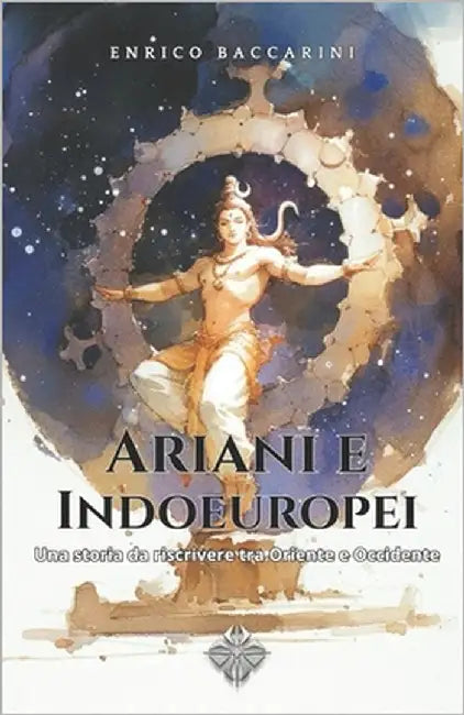 Ariani e Indoeuropei: Una storia da riscrivere tra Oriente e Occidente by Baccarini, Enrico