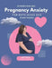 Overcoming Pregnancy Anxiety: For both mums and partners by David Kaneria