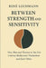 Between Strength and Sensitivity: How Men and Women in the 21st Century Rediscover Themselves and Each Other. by Doris Lochmann