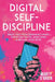 Digital Self-Discipline: Break Free from Dopamine's Snare, Overcome Digital Addictions & Reclaim Your Drive by Marty O'Brien