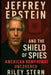 Jeffrey Epstein and the Shield of Spies: American Kompromat Uncovered by Riley Stern