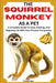 The Squirrel Monkey as a Pet: A Complete Guide To Care, Training, And Enjoying Life With Your Primate Companion by Forster Zac
