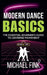 Modern Dance Basics: The Essential Beginner's Guide to Centered Movement: Calm and grounded-conveys both technical clarity and mindful intention by Michael Fink