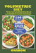 Volumetric Diet: The Secret to Losing Weight Naturally and Sustainably Nourish Your Body, Defy the Scales That Will Revolutionize Your Lifestyle by Onarom