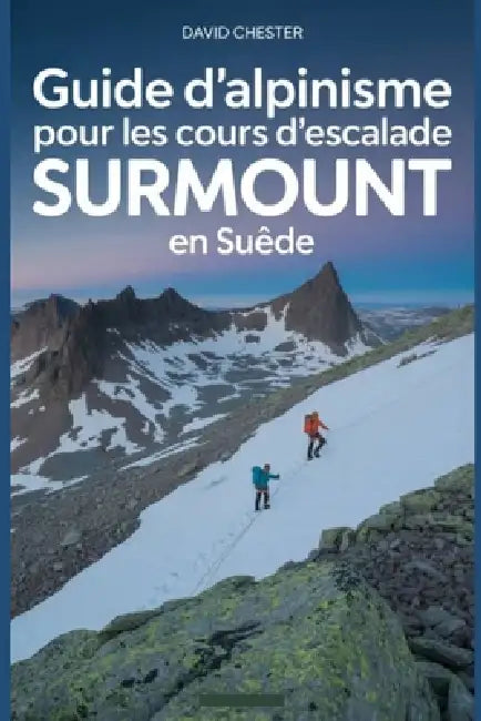 Guide d'alpinisme pour les cours d'escalade Surmount en Suède: Un guide complet pour l'alpinisme Surmount Klätterkurser Suède. by David Chester