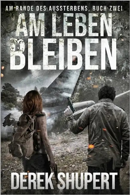 Am Leben Bleiben by Shupert, Derek