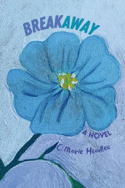Breakaway by C. Marie Headlee