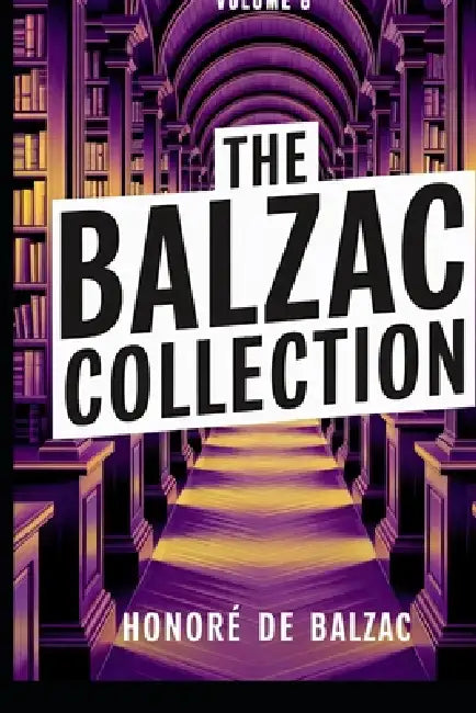 The Balzac Collection - Volume 8: A New Translation by Liam Ferousse, Honoré de Balzac