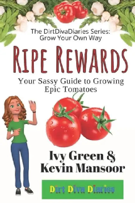 Ripe Rewards: Your Sassy Guide to Growing Epic Tomatoes by Kevin Mansoor