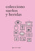 Colecciono sueños y heridas by María Laura Vargas