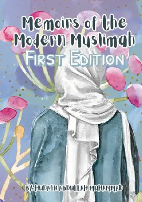 Memoirs of The Modern Muslimah (First Edition): Hudain Muhammad Publishing by Hudain Muhammad