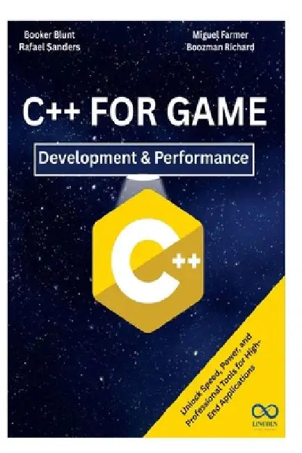 C++ for Game Development & Performance: Unlock Speed, Power, and Professional Tools for High-End Applications by Rafael Sanders