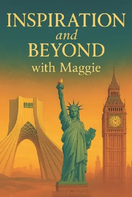 Inspiration and Beyond with Maggie by Maggie Soleimani