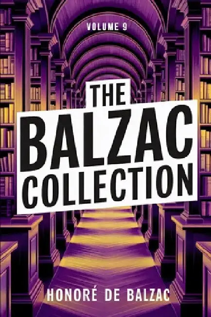 The Balzac Collection - Volume 9: A New Translation by Liam Ferousse