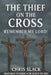 The Thief on the Cross: Remember Me Lord by Christopher Slack