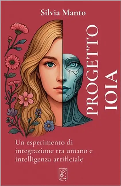 Progetto IOIA: Un esperimento di integrazione tra umano e intelligenza artificiale by Manto, Silvia