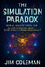 The Simulation Paradox: How AI, Ancient Codes, and Quantum Physics Prove We're Living in a Programmed Reality - Decoding Hidden Algorithms, Cosmic Mys by Jim Coleman