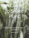 A Guide to Snake Plant: Care, Benefits and Growth Tips for Sansevieria by Mehul Kothari