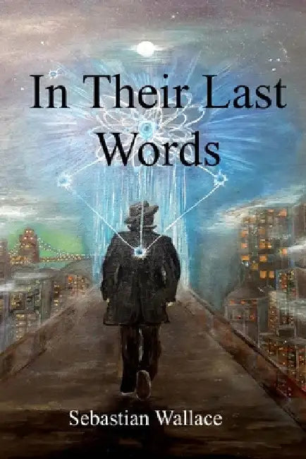 In Their Last Words by Sebastian Wallace