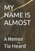 My Name Is Almost: A Memoir by Tia Heard