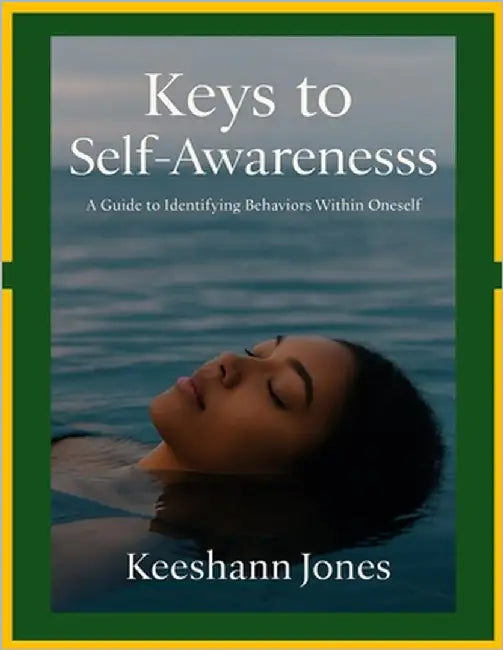 Keys to Self-Awareness: A Guide to Identifying Behaviors Within Oneself by Portis, Darnell M.