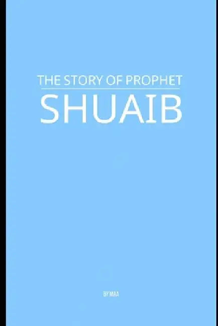 The Story of Prophet Shuaib by M. Aa