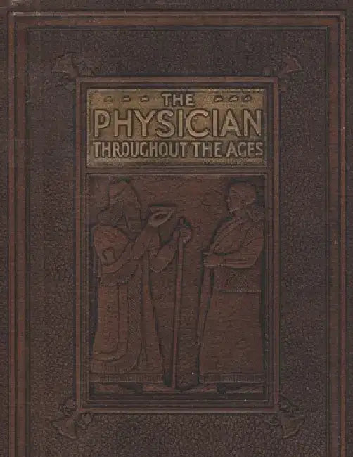 Physician Throughout the Ages Book One by Arthur Selwyn-Brown