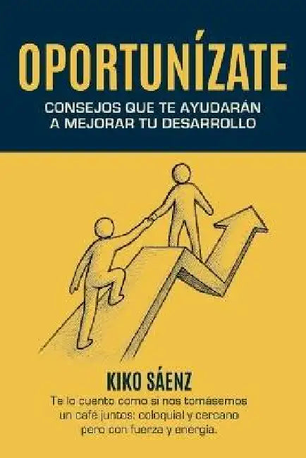 Oportunízate: Consejos Que Te Ayudarán a Mejorar Tu Desarrollo by Kiko Saenz