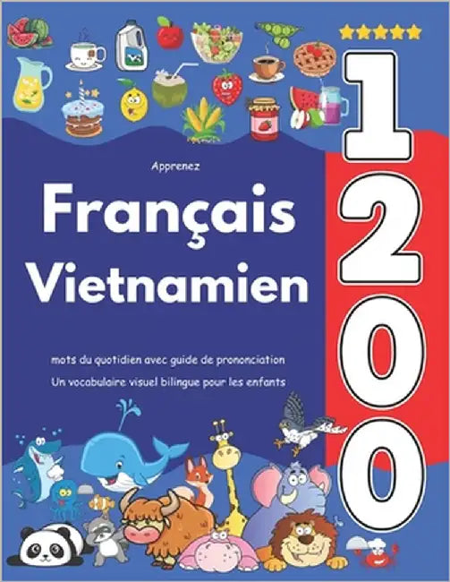Apprenez Français Vietnamien: 1 200 mots du quotidien avec guide de prononciation: Un vocabulaire visuel bilingue pour les enfants by Caouette, Estelle