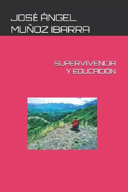 Supervivencia Y Educación by Jose Ángel Muñoz Ibarra
