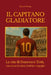 Il Capitano Gladiatore: La vita di Francesco Totti, una storia di calcio, fedeltà e orgoglio by Bruno Ortega, Quantica Press