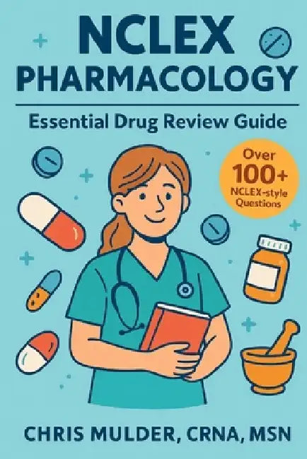 NCLEX Pharmacology: Essential Drug Review Guide by Chris Mulder