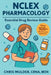 NCLEX Pharmacology: Essential Drug Review Guide by Chris Mulder