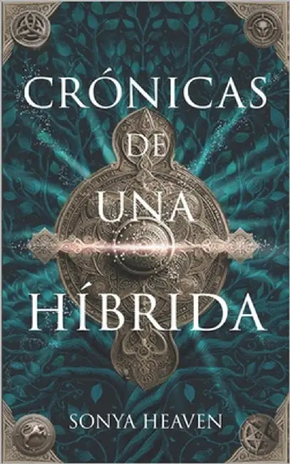 Crónicas de una híbrida by Heaven, Sonya