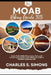 Moab Hiking Guide 2025: Scenic Trails, Hidden Gems, Iconic Views, and Trusted Tips for Exploring the Wild Trails of Utah's Red Rock Southwest, USA by Charles S. Simons