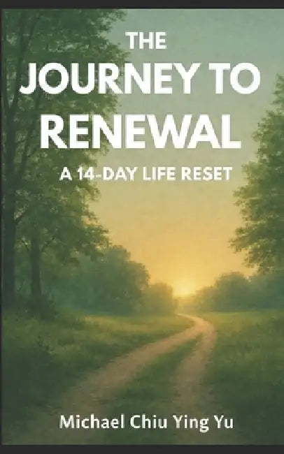 The Journey To Renewal by Michael Chiu Ying Yu