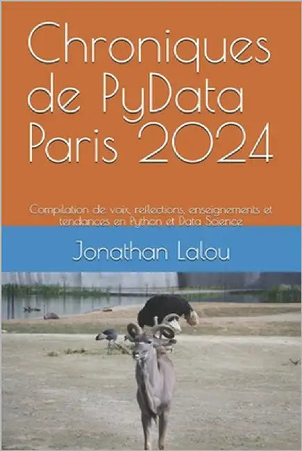 Chroniques de PyData Paris 2024: Compilation de voix, reflections, enseignements et tendances en Python et Data Science by Lalou, Jonathan