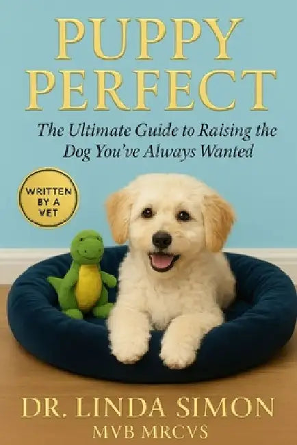 Puppy Perfect: The Ultimate Guide to Raising the Dog You've Always Wanted by Linda Simon
