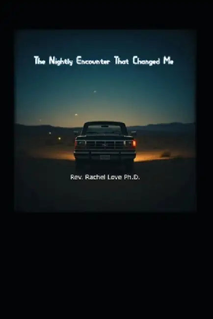 The Nightly Encounter That Changed Me by Rachel Love