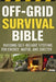 Off-Grid Survival Bible; Building Self-Reliant Systems for Energy, Water, and Shelter: Unlock the Secrets of True Self-Reliance with the Off-Grid Surv by Tori M Jenkins
