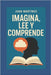 Imagina, Lee y Comprende by Martinez, Juan